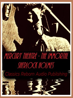 cover image of Mercury Theatre: The Immortal Sherlock Holmes
